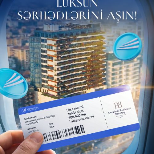 ”Kempinski Residences Bayıl Bay”dən mənzil alanlara ”AZAL Miles”dan 300.000 mil hədiyyə!